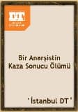 Bir Anarşistin Kaza Sonucu Ölümü
