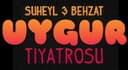 Süheyl&Behzat Uygur Tiyatrosu
